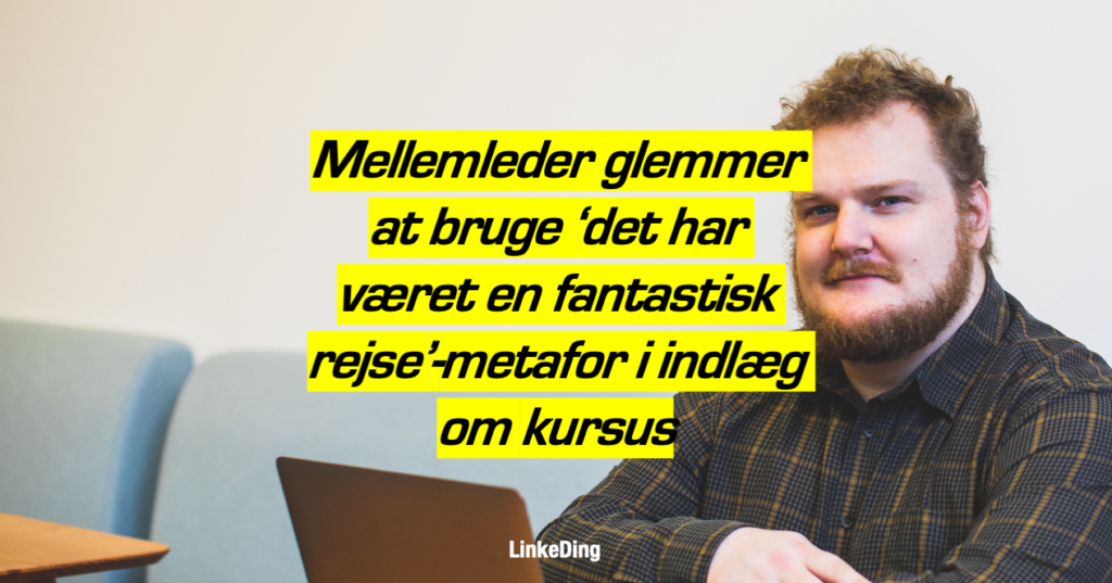 Statusopdatering om Carsten Tølløses projektlederkursus mangler 100 % formuleringen: "jeg har været på en rejse". Mellemlederen beklager.